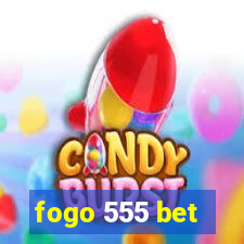 fogo 555 bet